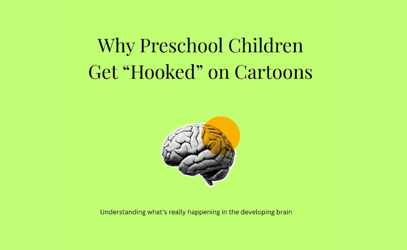 Why Preschool Children Get “Hooked” on Cartoons